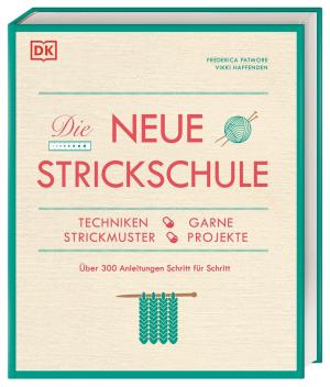 Vikki Haffenden, Frederica Patmore, DK Verlag: Die neue Strickschule 