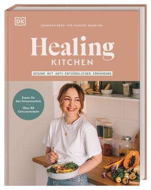 Shabnam Rebo, DK Verlag: Healing Kitchen – gesund mit anti-entzündlicher Ernährung 