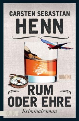 Carsten Sebastian Henn: Rum oder Ehre 