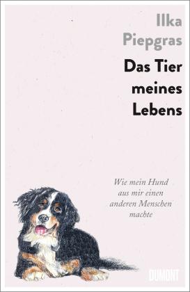Ilka Piepgras: Das Tier meines Lebens 