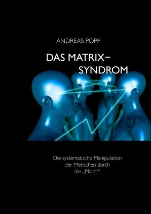 Andreas Popp: Das Matrix Syndrom 