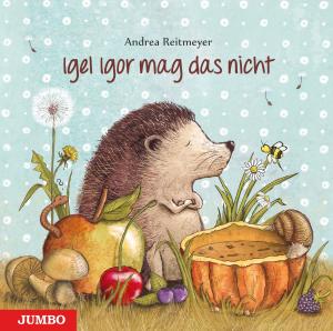 Andrea Reitmeyer: Igel Igor mag das nicht 