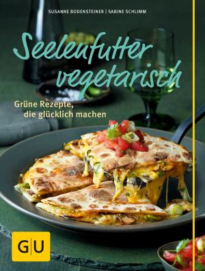 Susanne Bodensteiner, Sabine Schlimm: Seelenfutter vegetarisch 