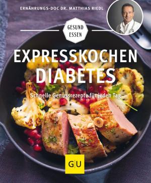 Dr. med. Matthias Dr. med. Riedl, Matthias Dr. med. Riedl, Dr. med. Matthias Riedl, Matthias Riedl: Expresskochen Diabetes 