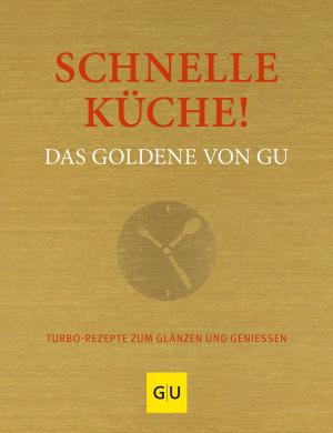 Adriane Andreas: Schnelle Küche! Das Goldene von GU 