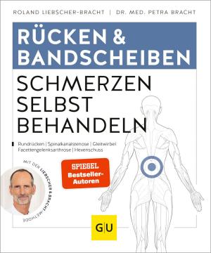 Petra Bracht, Dr. med. Petra Dr. med. Bracht, Petra Dr. med. Bracht, Roland Liebscher-Bracht: Rücken & Bandscheiben Schmerzen selbst behandeln 