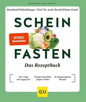 Bernhard Hobelsberger, Bernd Kleine-Gunk, Bernd Prof. Dr. med. Kleine-Gunk, Prof. Dr. med. Bernd Prof. Dr. med. Kleine-Gunk: Scheinfasten – Das Rezeptbuch 