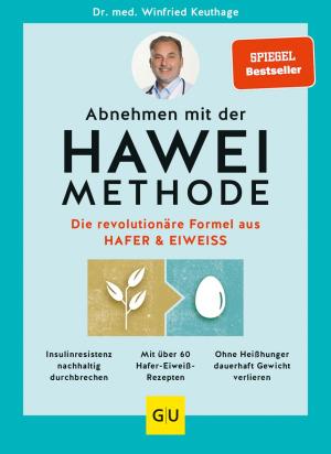 Dr. med. Winfried Dr. med. Keuthage, Winfried Dr. med. Keuthage, Dr. med. Winfried Keuthage, Winfried Keuthage: Abnehmen mit der HAWEI-Methode 