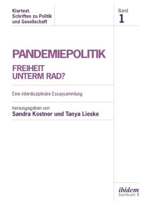 Sandra Kostner, Tanya Lieske: Pandemiepolitik. Freiheit unterm Rad? 
