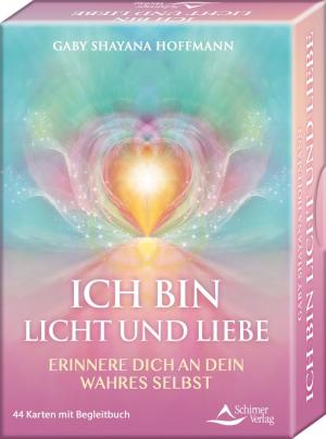 Gaby Shayana Hoffmann, Schirner Verlag GmbH & Co. KG: ICH BIN Licht und Liebe - Erinnere dich an dein wahres Selbst 