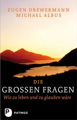 Michael Albus, Eugen Drewermann: Die großen Fragen 