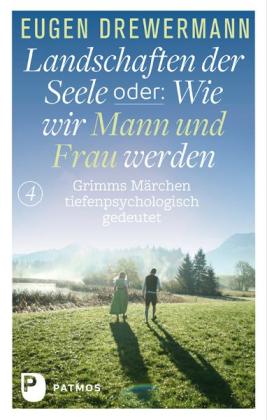 Eugen Drewermann: Drewermann, Landschaften der Seele / Landschaften der Seele oder: Wie wir Mann und Frau werden 
