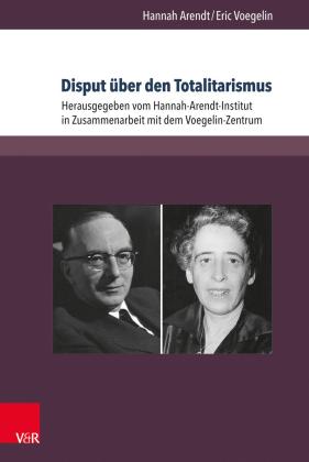 Hannah Arendt, Eric Voegelin, Hannah-Arendt-Institut, für Totalitarismusforschung e.V., Hannah Dr. Arendt, Hannah-Arendt-Institut für Totalitarismusforschung e.V., Kultur und Religion der LMU München Hannah-Arendt-Institut in Zusammenarbeit mit dem Voegelin-Zentrum für Politik: Disput über den Totalitarismus 
