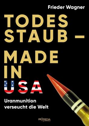 Frieder Wagner: Todesstaub - Made in USA 