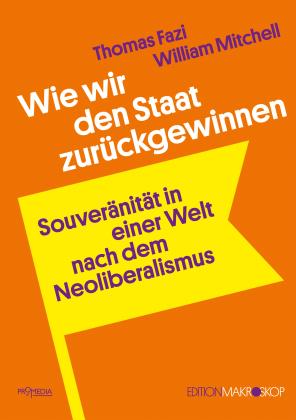 Thomas Fazi, William Mitchell: Wie wir den Staat zurückgewinnen 