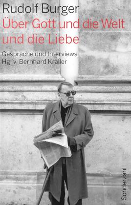 Rudolf Burger, Bernhard Kraller: Über Gott und die Welt und die Liebe 
