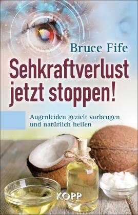 Bruce Fife: Sehkraftverlust jetzt stoppen! 