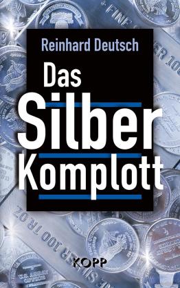 Reinhard Deutsch: Das Silberkomplott 