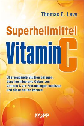 Thomas E. Levy: Superheilmittel Vitamin C 
