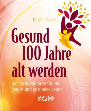 Jörg Conradi, Jörg Dr. Conradi: Gesund 100 Jahre alt werden 