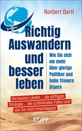 Norbert Bartl: Richtig Auswandern und besser leben 