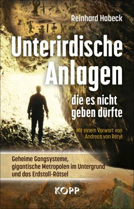 Reinhard Habeck: Unterirdische Anlagen, die es nicht geben dürfte 