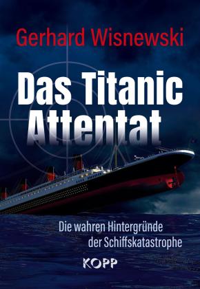 Gerhard Wisnewski: Das Titanic-Attentat 