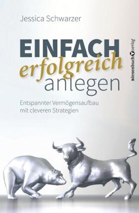 Jessica Schwarzer: Einfach erfolgreich anlegen 