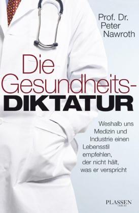 Peter P. Nawroth, Peter P. Prof. Dr. Dr. Nawroth: Die Gesundheitsdiktatur 