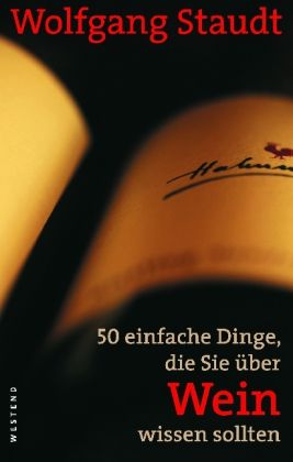 Wolfgang Staudt: 50 einfache Dinge, die Sie über Wein wissen sollten (NA) 
