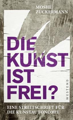 Moshe Zuckermann: Die Kunst ist frei? 