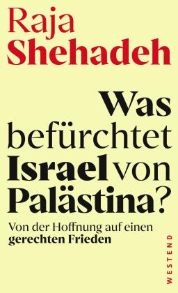 Raja Shehadeh: Was befürchtet Israel von Palästina? 
