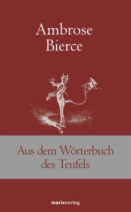 Ambrose Bierce: Aus dem Wörterbuch des Teufels 