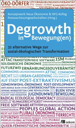 Nina Treu, Konzeptwerk Neue Ökonomie e.V., Corinna Burkhart, DFG-Kolleg Postwachstumsgesellschaften, Konzeptwerk Neue Ökonomie e.V., Matthias Schmelzer: Degrowth in Bewegung(en) 