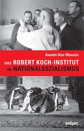 Hinz-Wessels Annette: Das Robert Koch-Institut im Nationalsozialismus 