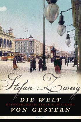 Stefan Zweig: Die Welt von gestern 