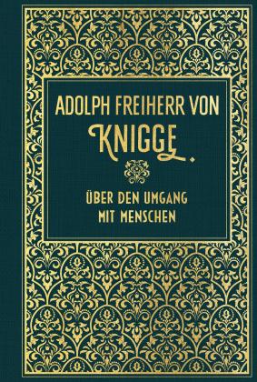 Adolph Freiherr von Knigge: Über den Umgang mit Menschen 