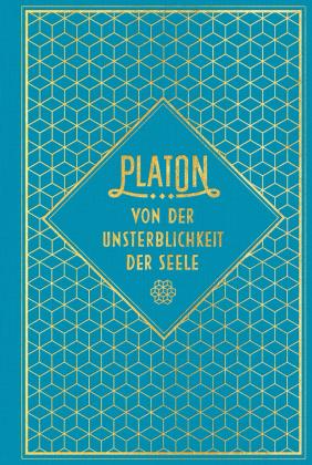 Platon: Von der Unsterblichkeit der Seele 
