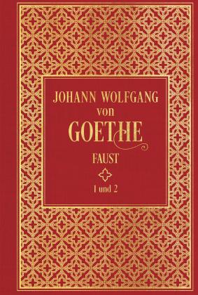 Johann Wolfgang von Goethe: Faust I und II 
