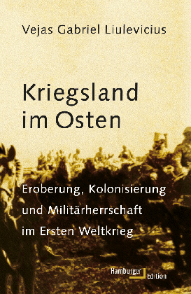 Vejas Gabriel Dr. Liulevicius, Vejas Gabriel Liulevicius: Kriegsland im Osten 
