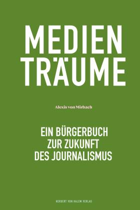 Alexis von Mirbach, Alexis von Mirbach: Medienträume 