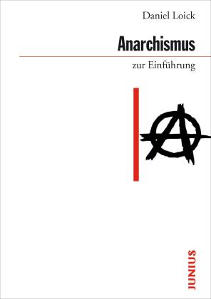 Daniel Loick: Anarchismus zur Einführung 