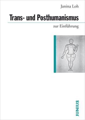 Janina Loh: Trans- und Posthumanismus zur Einführung 