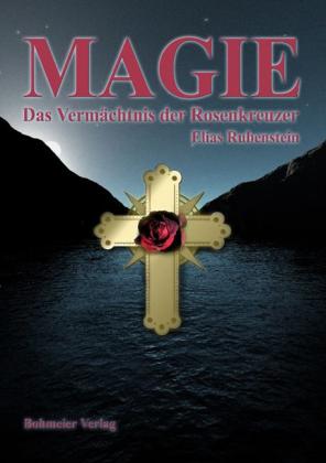 Elias Rubenstein: Magie - Das Vermächtnis der Rosenkreuzer 