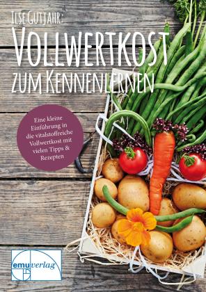 Ilse Gutjahr: Vollwertkost zum Kennenlernen 