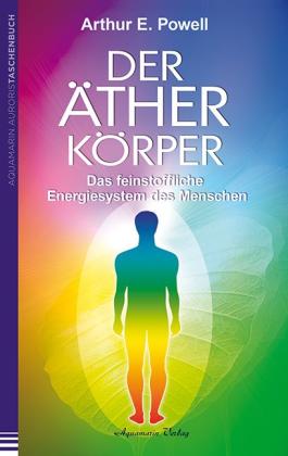 Arthur E. Powell: Der Ätherkörper 