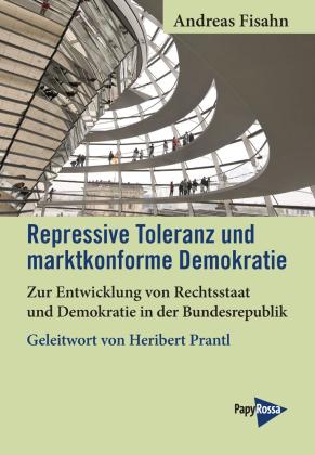 Andreas Fisahn: Repressive Toleranz und marktkonforme Demokratie 