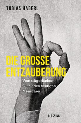 Tobias Haberl: Die große Entzauberung 