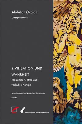 Abdullah Öcalan, Internationale Initiative »Freiheit für Abdullah Öcalan – Frieden in Kurdistan«: Manifest der demokratischen Zivilisation – Bd. I 