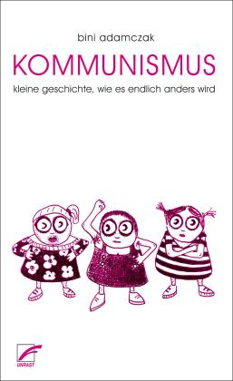 Bini Adamczak: Kommunismus 